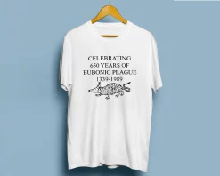 Celebrating 650 Years Of Bubonic Plague 1339 1989 Trending Joke Unisex T-Shirt