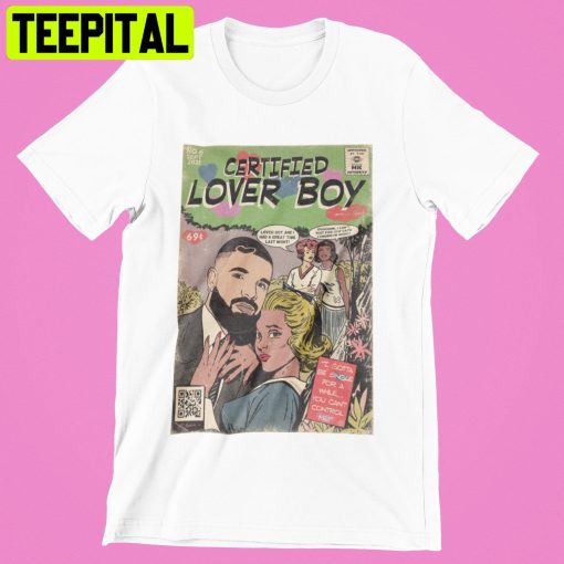 Certified Lover Boy Hip Hop Comics Drake Trending Unisex Shirt