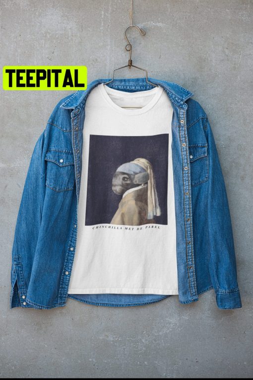 Chinchilla With A Pearl Earring Trending Unisex Shirt