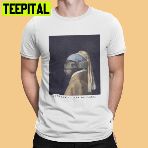 Chinchilla With A Pearl Earring Trending Unisex Shirt