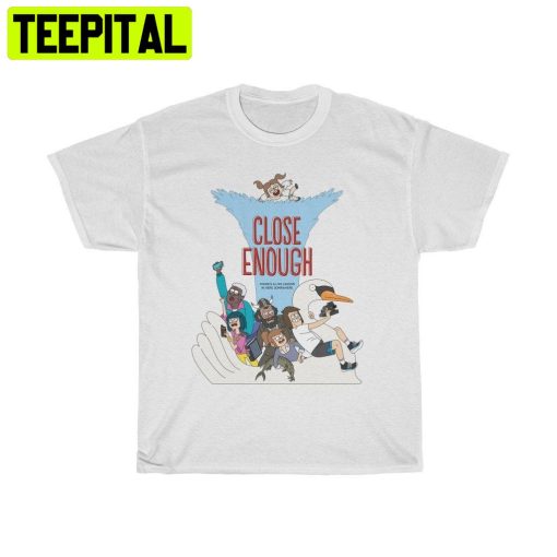 Close Enough Trending Unisex Shirt