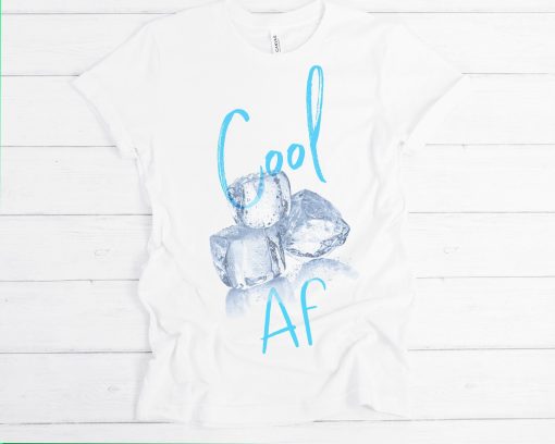 Cool Af For Someone Who Is Cool Cool Cool Cool Unisex T-Shirt