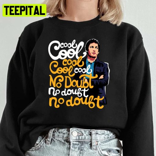 Cool Cool Cool No Doubt Brooklyn Nine Nine Unisex Sweatshirt