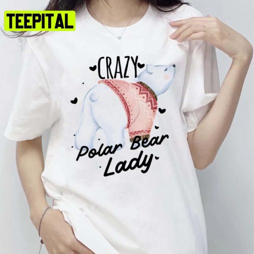 Crazy Lady Polar Bear Trending Unisex T-Shirt