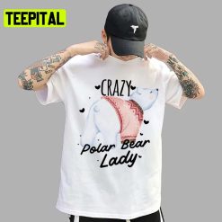 Crazy Lady Polar Bear Trending Unisex T-Shirt