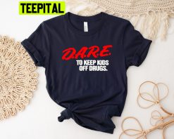 Dare To Keep Kids Off Drugs Trending Unisex Shirt