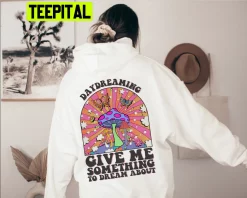 Daydreaming Give Me Something To Dream About Unisex Hoodie