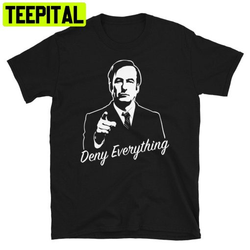 Deny Everything Unisex T-Shirt