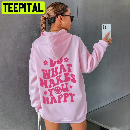 Do What Makes You Happy Pink Art Unisex Hoodie