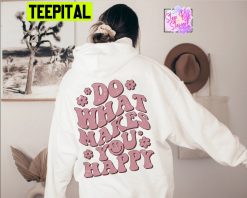 Do What Makes You Happy Unisex Hoodie