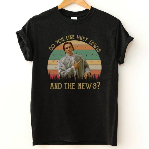 Do You Like Huey Lewis And The News Vintage Patrick Bateman American Psycho Unisex T-Shirt