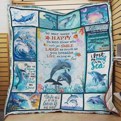 Dolphin Do What Makes You Happy Love As Long As You Live Quilt Blanket