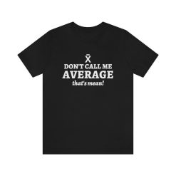 Dont Call Me Average Funny Math Teacher Shirt