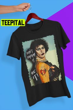 Don’t Dream It Be It The Rocky Horror Picture Show Movie Trending Unisex T-Shirt