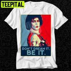 Dont Dream It Be It The Rocky Horror Show Trending Unisex T-Shirt