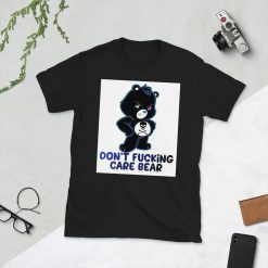 Dont fucking care bear Short-Sleeve Unisex T-Shirt