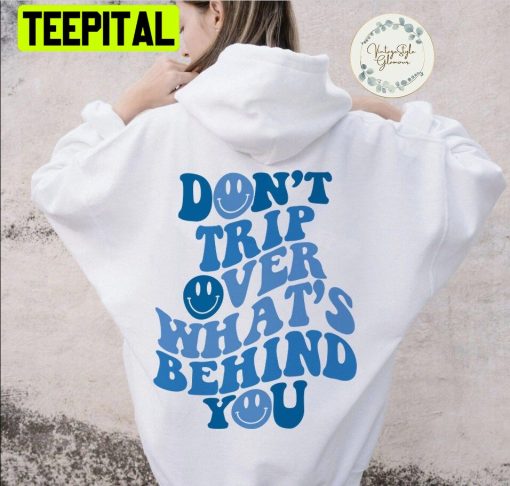 Don’t Trip Over What’s Behind You Happy Smile Face Unisex Hoodie