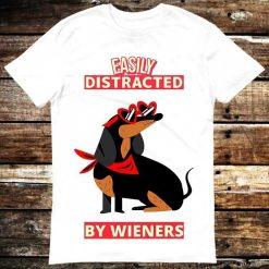 Easily Distracted By Wieners Weiner Dog Owner Gifts Weenie T-Shirt