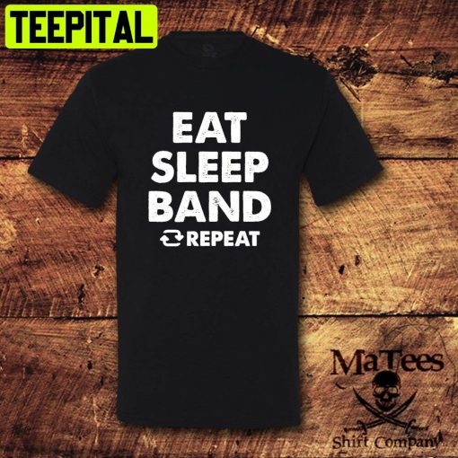 Eat Sleep Band Repeat Unisex Shirt