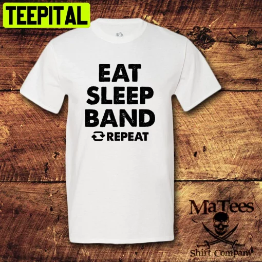 Eat Sleep Band Repeat Unisex Shirt