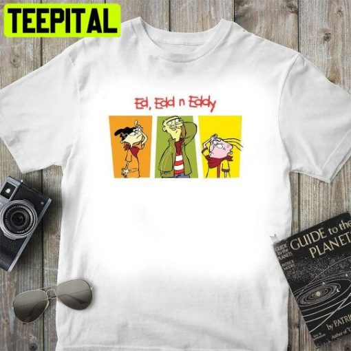 Ed, Edd & Eddy 90’s Art Trending Unisex Shirt