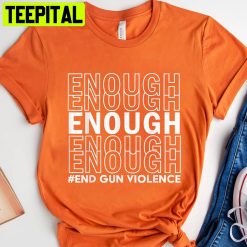 Enough End Gun Violence Texas Shooting Unisex Shirt