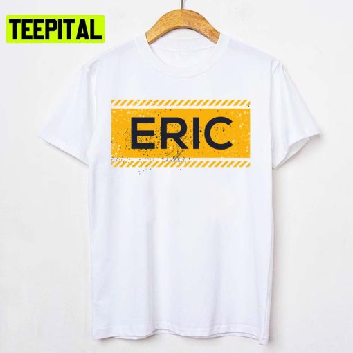 Eric Name Yellow Sign Design Unisex T-Shirt