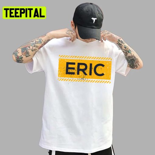 Eric Name Yellow Sign Design Unisex T-Shirt