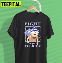 Fight For Your Tegridy South Park Funny Trending Unisex Shirt