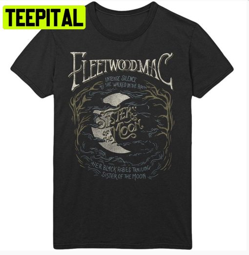 Fleetwood Mac Sisters Of The Moon Rock Band Music Trending Unisex T-Shirt