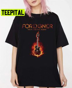 Foreigner The Flame Still Bún Trending Unisex T-Shirt