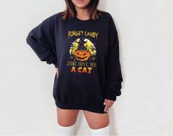 Forget Candy Just Give Me A Cat Halloween Unisex Sweatshirt