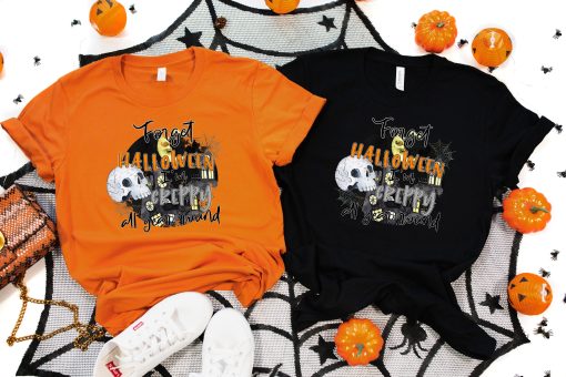 Forget I’m Creepy All Year Round Boo Costumes Hocus Pocus Halloween T-Shirt