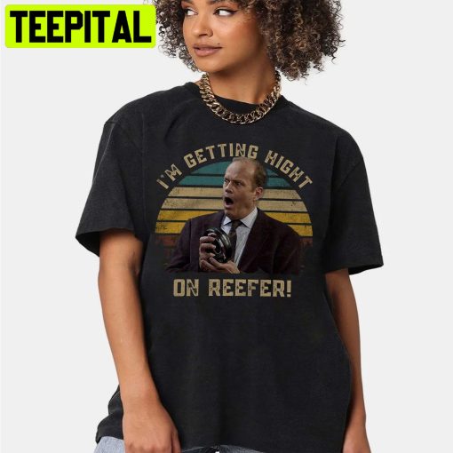 Frasier Crane I’m Getting High On Reefer Vintage Unisex Shirt