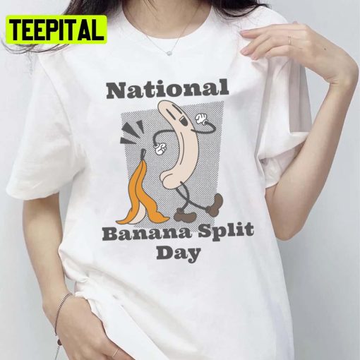 Funny Day National Banana Split Day Trending Unisex T-Shirt