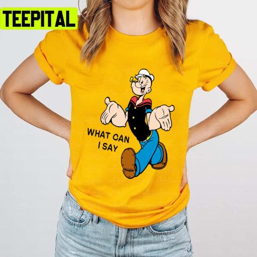 Funny Quote Popeye The Sailor Unisex T-Shirt