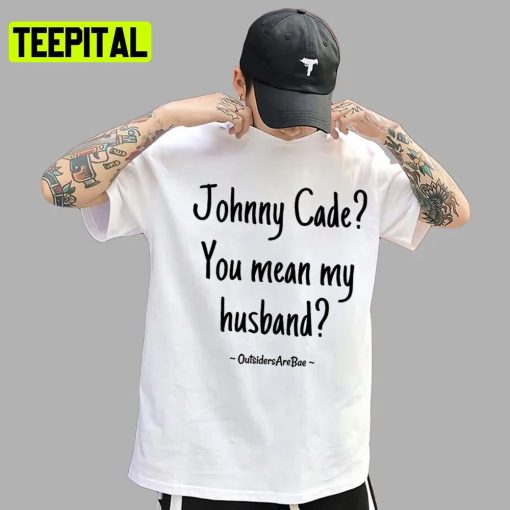 Funny Trending Johnny Cade Husband Unisex T-Shirt