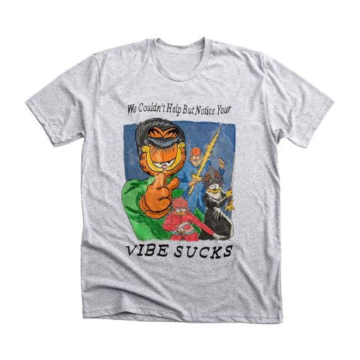 Garfield We Couldn’ Help But Notice Your Vibe Sucks Unisex T-Shirt