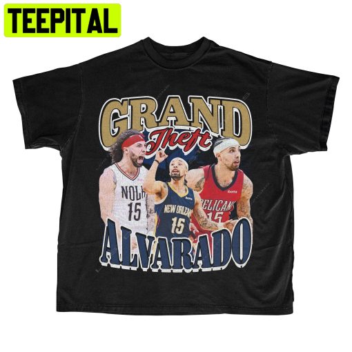 Grand Theft Alvarado New Orleans Pelicans Bootleg Graphic Trending Unisex T-Shirt