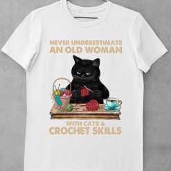 Graphic Woman Never Underestimate An Old Woman With Cats And Crochet Skills T-Shirt