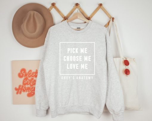 Grey’s Anatomy Pick Me Choose Me Love Me Seattle Grace Hospital Sweatshirt