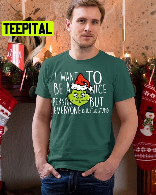 Grinch With Santa Hat I Want To Be A Nice Christmas Trending Unisex Shirt