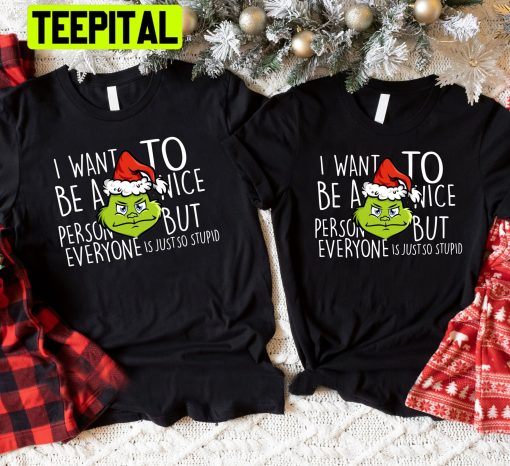 Grinch With Santa Hat I Want To Be A Nice Christmas Trending Unisex Shirt