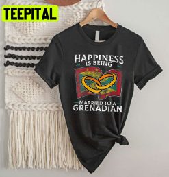 Happiness Is Being Marriage To A Grenadian Trending Unisex Shirt