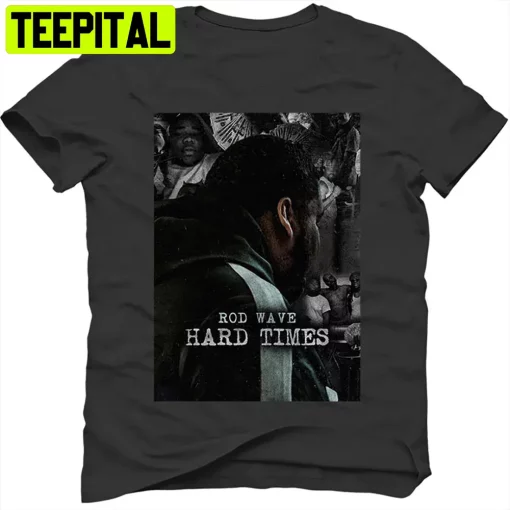 Hard Times Rod Wave Trending Unisex T-Shirt