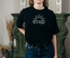 He is Risen T-Shirt