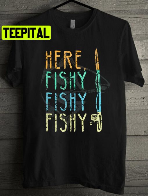 Here Fishy Fishy Fishing Lover Unisex T-Shirt