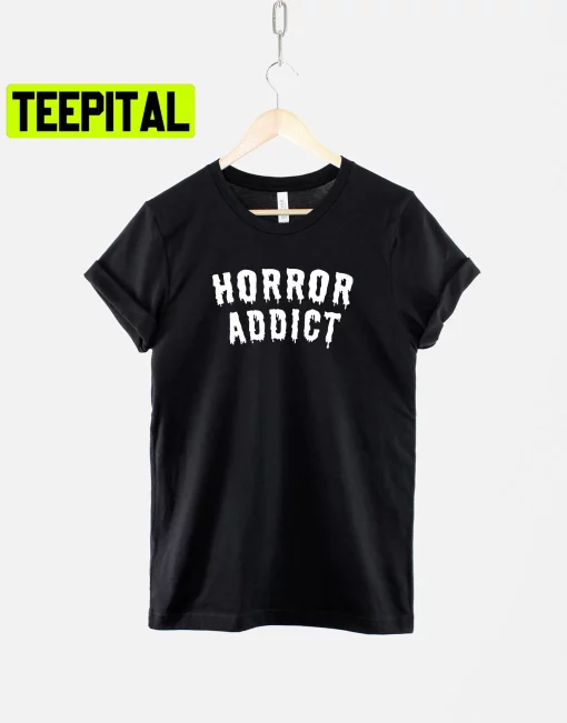 Horror Addict Funny Halloween Goth Trending Unisex T-Shirt