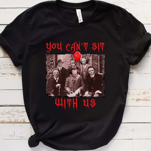 Horror Movie You Can’t Sit With Us Freddy’s Kruger Michael Jason Voorhees Halloween Trending Unisex Shirt