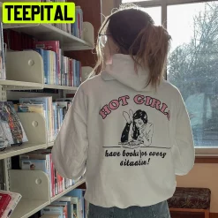 Hot Girls Have Books For Every Situation Houz Of Styles Unisex Hoodie